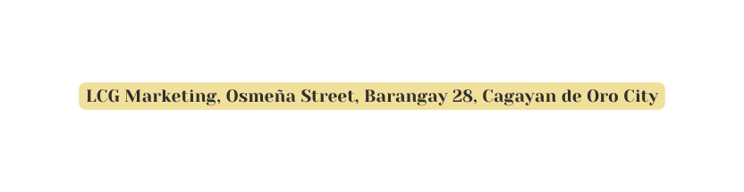 LCG Marketing Osmeña Street Barangay 28 Cagayan de Oro City